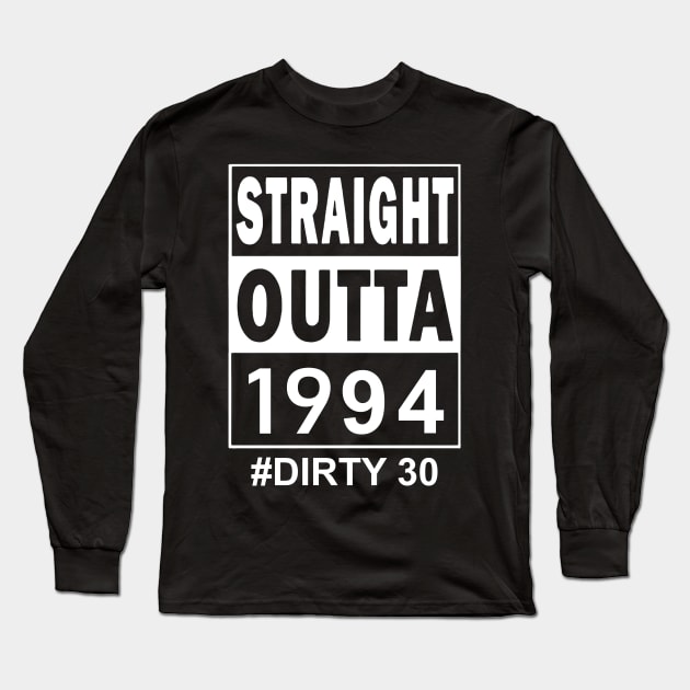 Straight Outta 1994 Dirty 30 30 Years Old Birthday Long Sleeve T-Shirt by Ripke Jesus